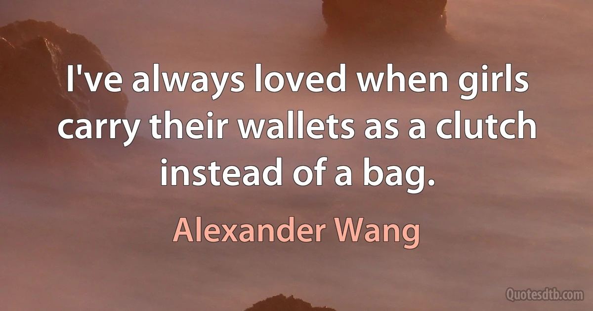 I've always loved when girls carry their wallets as a clutch instead of a bag. (Alexander Wang)