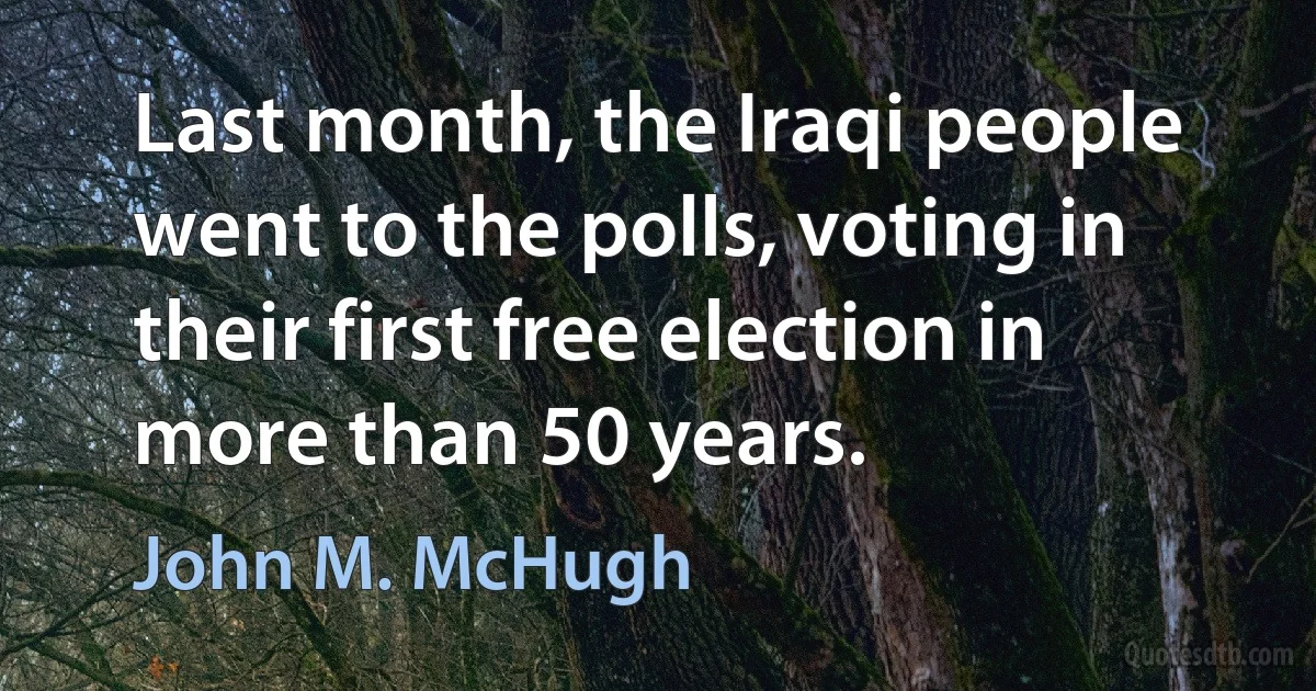 Last month, the Iraqi people went to the polls, voting in their first free election in more than 50 years. (John M. McHugh)