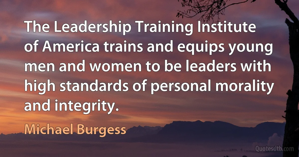 The Leadership Training Institute of America trains and equips young men and women to be leaders with high standards of personal morality and integrity. (Michael Burgess)