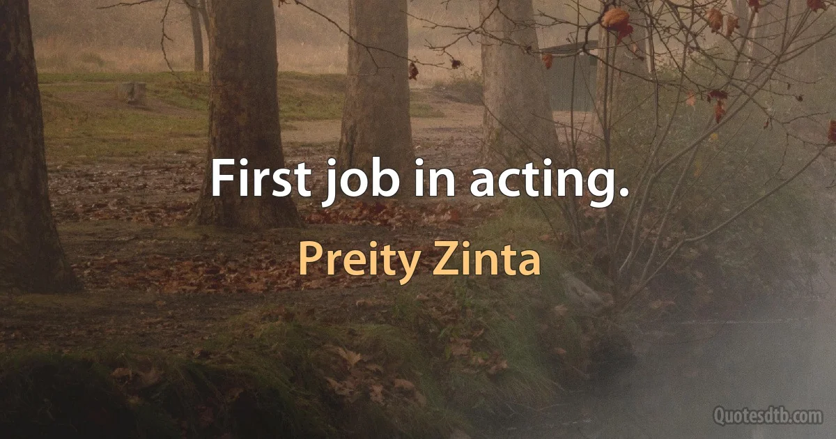 First job in acting. (Preity Zinta)