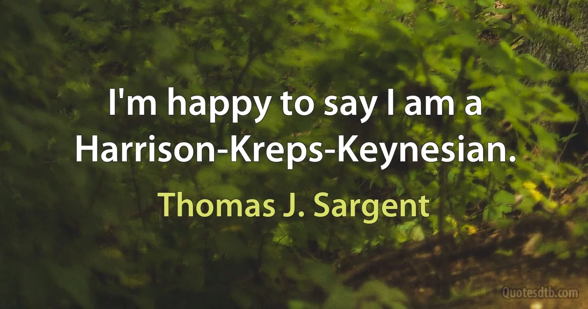 I'm happy to say I am a Harrison-Kreps-Keynesian. (Thomas J. Sargent)