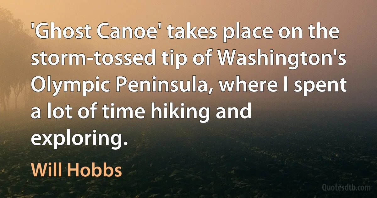 'Ghost Canoe' takes place on the storm-tossed tip of Washington's Olympic Peninsula, where I spent a lot of time hiking and exploring. (Will Hobbs)