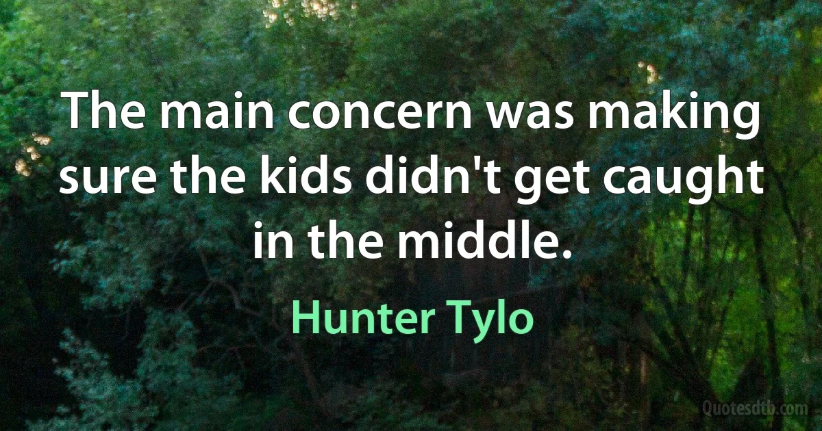 The main concern was making sure the kids didn't get caught in the middle. (Hunter Tylo)