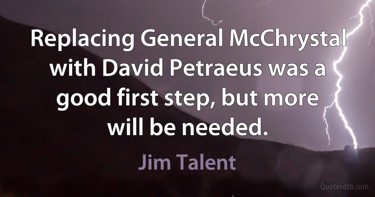 Replacing General McChrystal with David Petraeus was a good first step, but more will be needed. (Jim Talent)