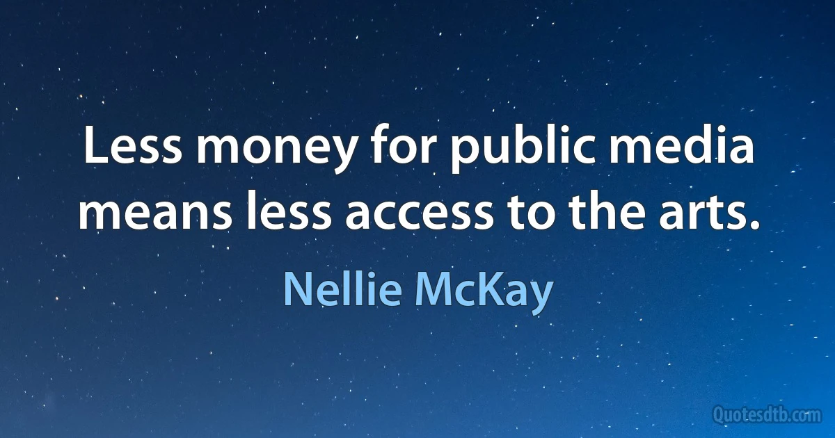 Less money for public media means less access to the arts. (Nellie McKay)