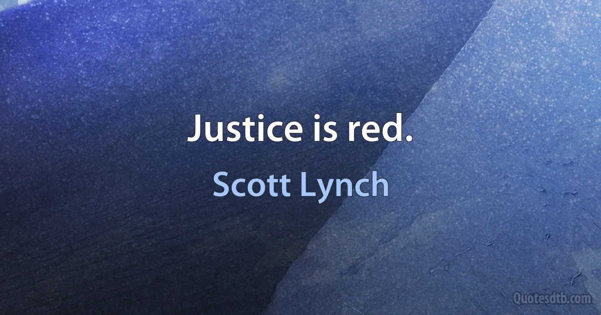 Justice is red. (Scott Lynch)