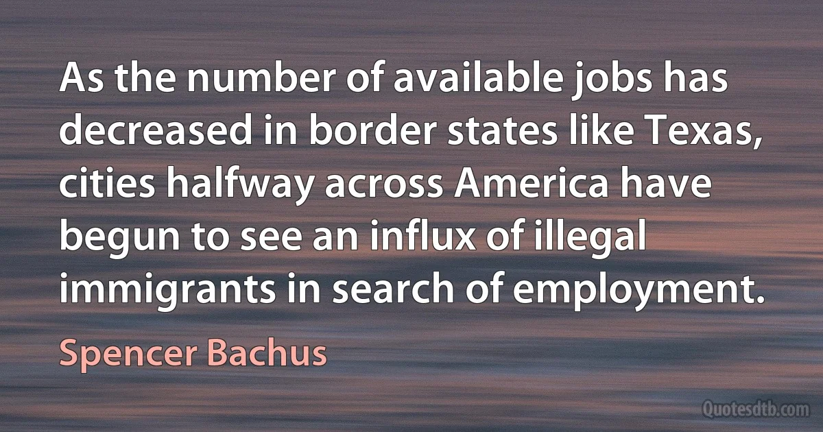 As the number of available jobs has decreased in border states like Texas, cities halfway across America have begun to see an influx of illegal immigrants in search of employment. (Spencer Bachus)