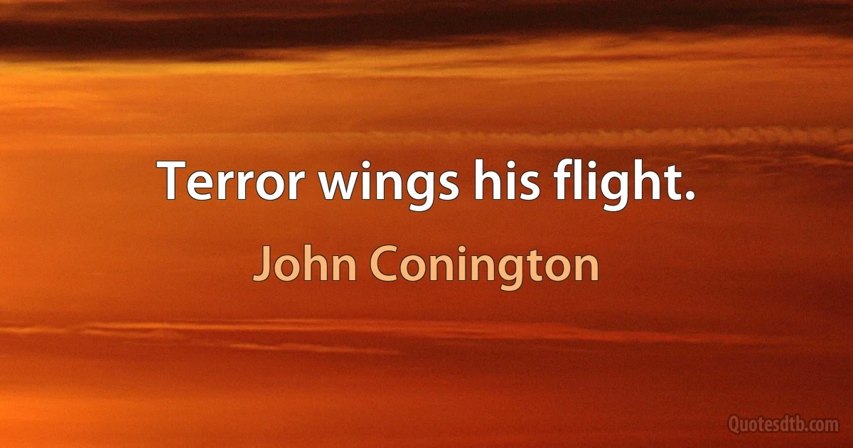 Terror wings his flight. (John Conington)