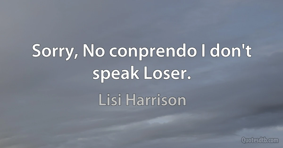 Sorry, No conprendo I don't speak Loser. (Lisi Harrison)