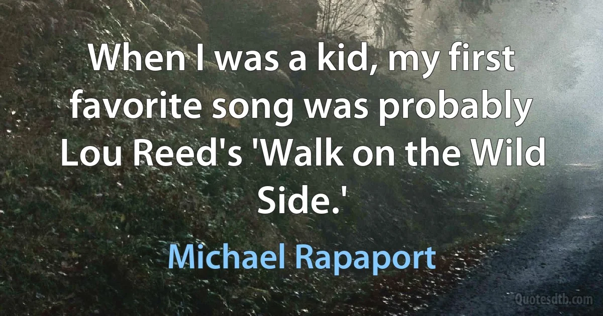 When I was a kid, my first favorite song was probably Lou Reed's 'Walk on the Wild Side.' (Michael Rapaport)