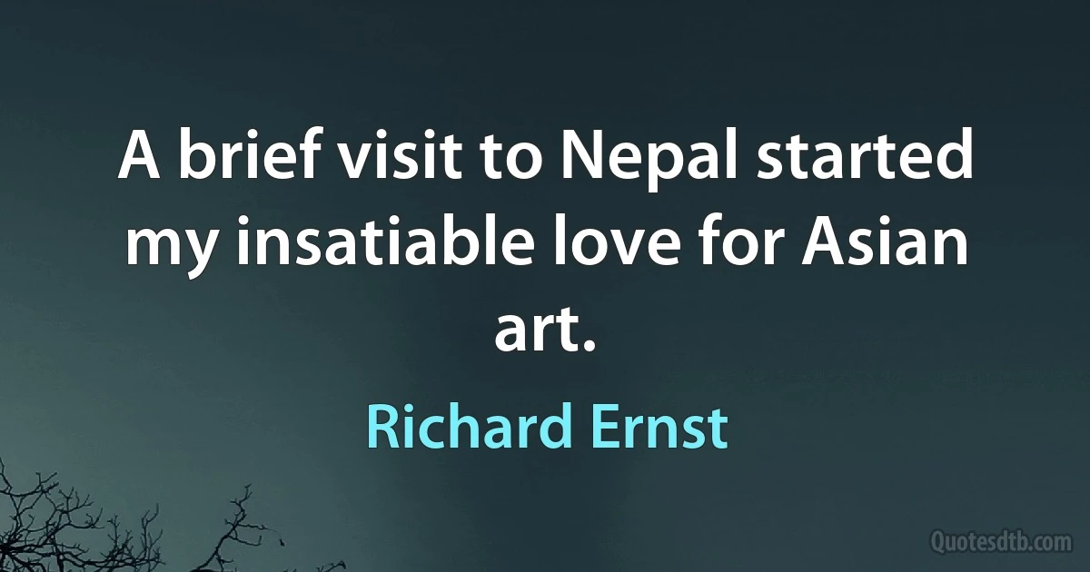 A brief visit to Nepal started my insatiable love for Asian art. (Richard Ernst)