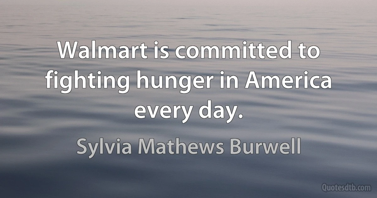 Walmart is committed to fighting hunger in America every day. (Sylvia Mathews Burwell)