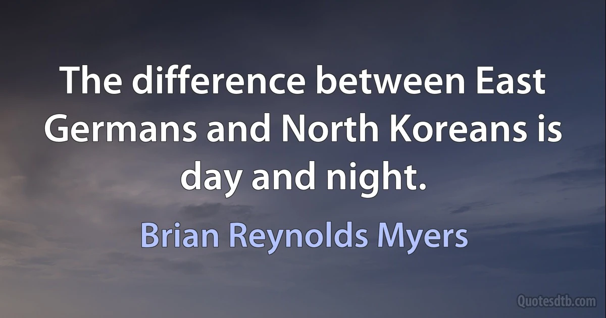 The difference between East Germans and North Koreans is day and night. (Brian Reynolds Myers)