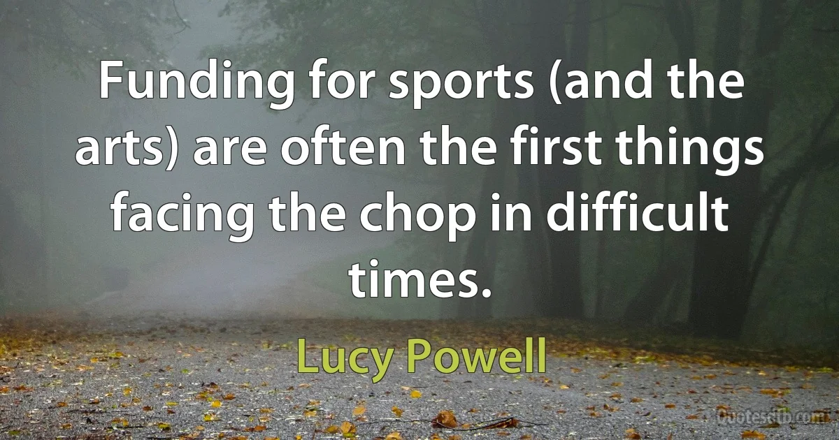 Funding for sports (and the arts) are often the first things facing the chop in difficult times. (Lucy Powell)