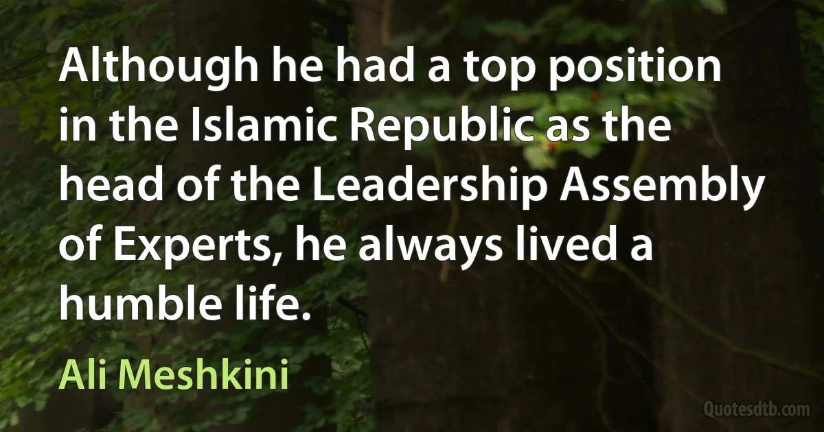 Although he had a top position in the Islamic Republic as the head of the Leadership Assembly of Experts, he always lived a humble life. (Ali Meshkini)