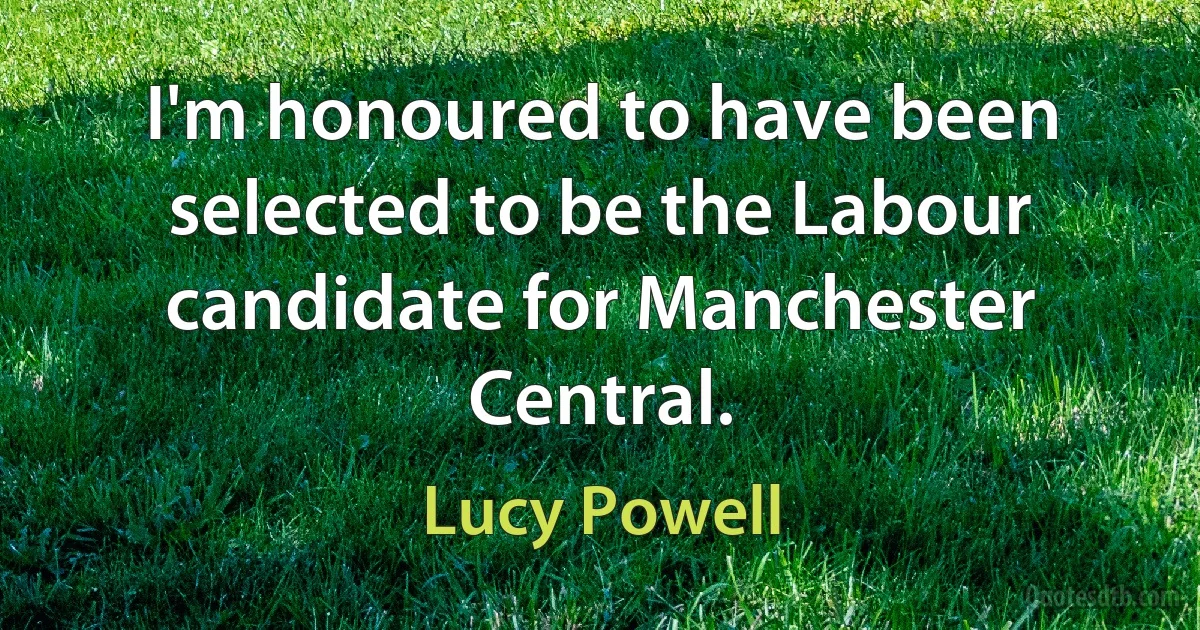 I'm honoured to have been selected to be the Labour candidate for Manchester Central. (Lucy Powell)