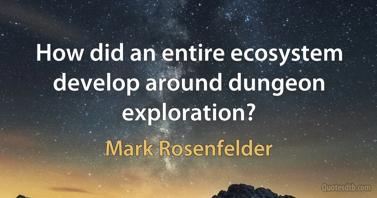 How did an entire ecosystem develop around dungeon exploration? (Mark Rosenfelder)