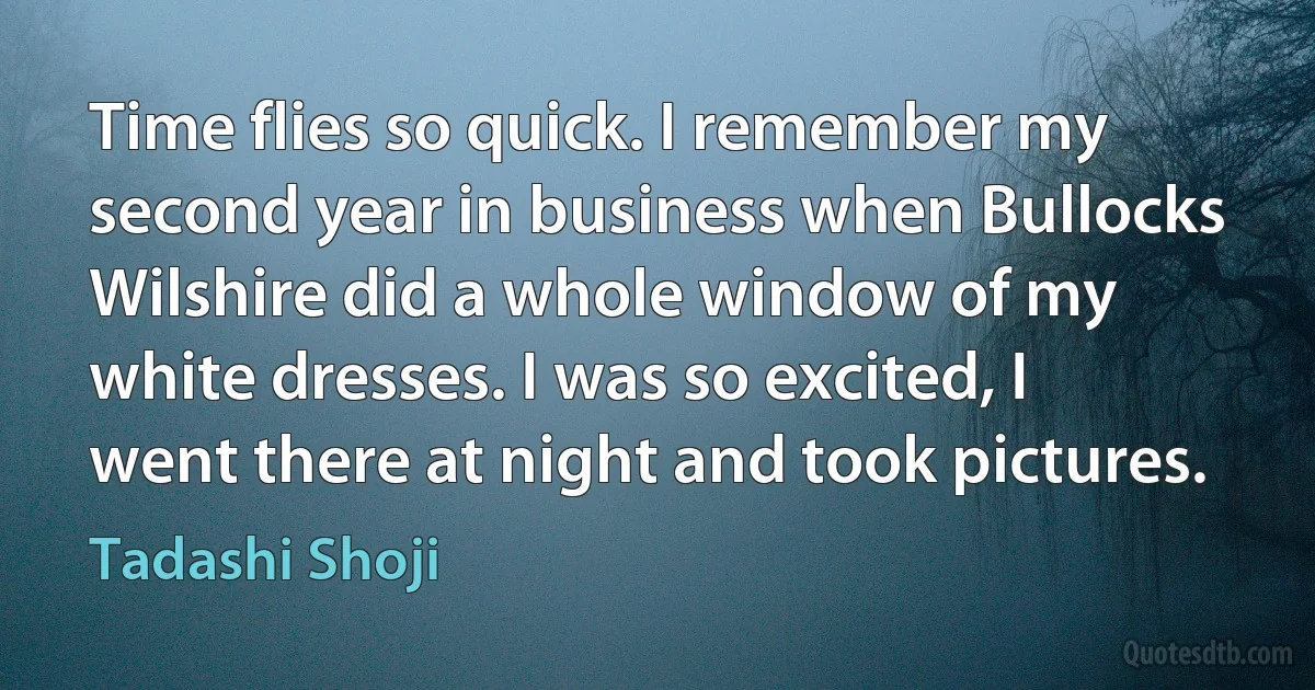 Time flies so quick. I remember my second year in business when Bullocks Wilshire did a whole window of my white dresses. I was so excited, I went there at night and took pictures. (Tadashi Shoji)