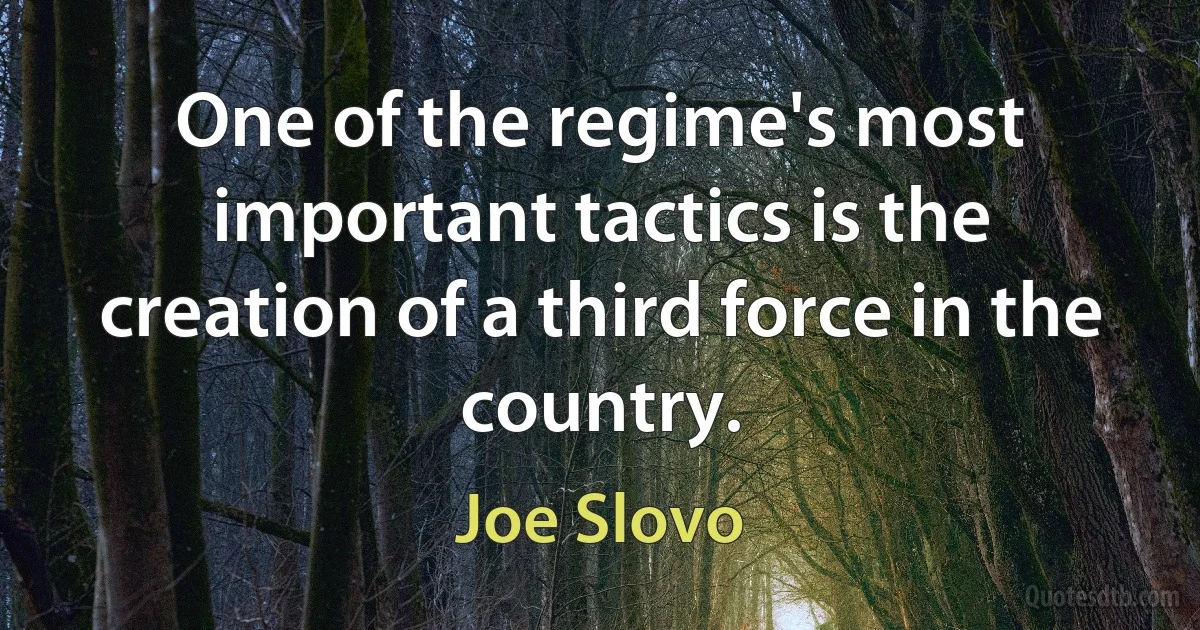 One of the regime's most important tactics is the creation of a third force in the country. (Joe Slovo)