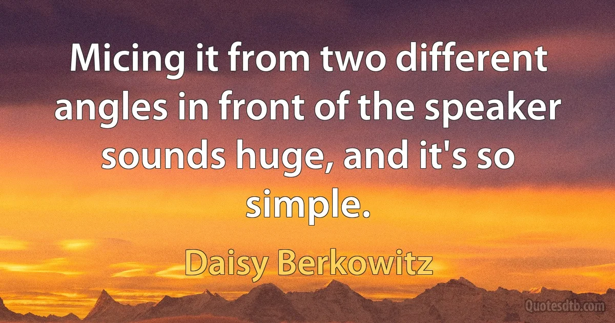 Micing it from two different angles in front of the speaker sounds huge, and it's so simple. (Daisy Berkowitz)