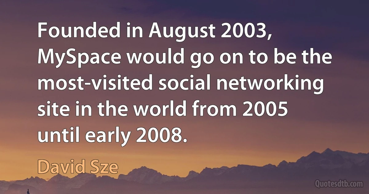 Founded in August 2003, MySpace would go on to be the most-visited social networking site in the world from 2005 until early 2008. (David Sze)