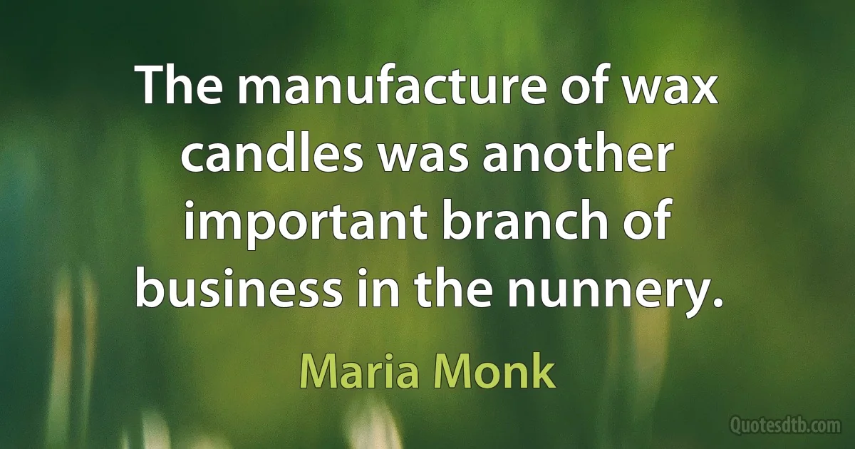 The manufacture of wax candles was another important branch of business in the nunnery. (Maria Monk)