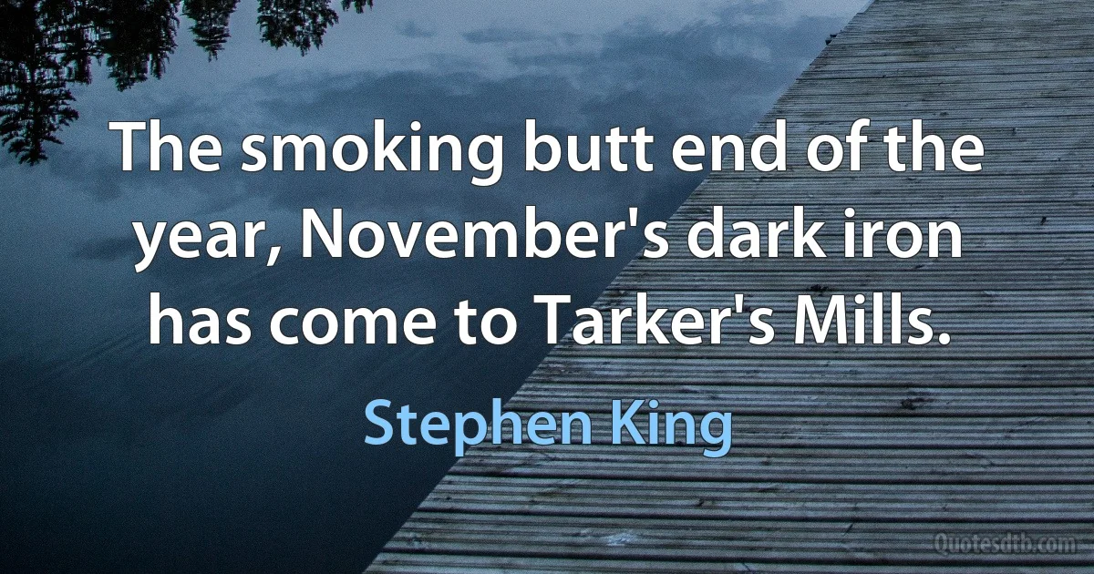 The smoking butt end of the year, November's dark iron has come to Tarker's Mills. (Stephen King)