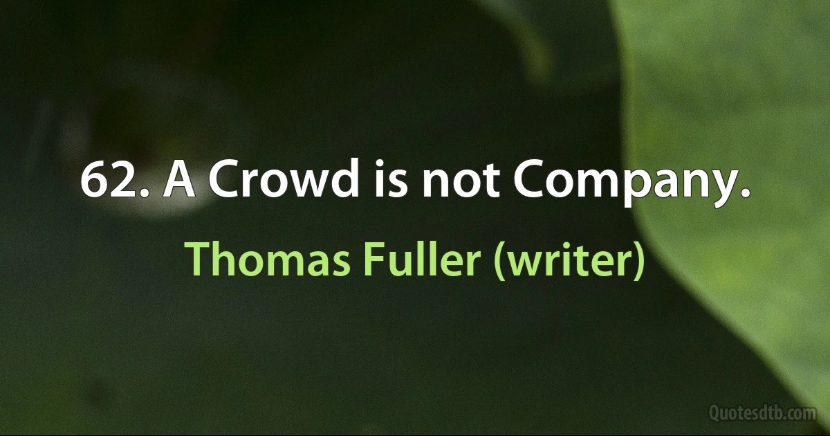 62. A Crowd is not Company. (Thomas Fuller (writer))