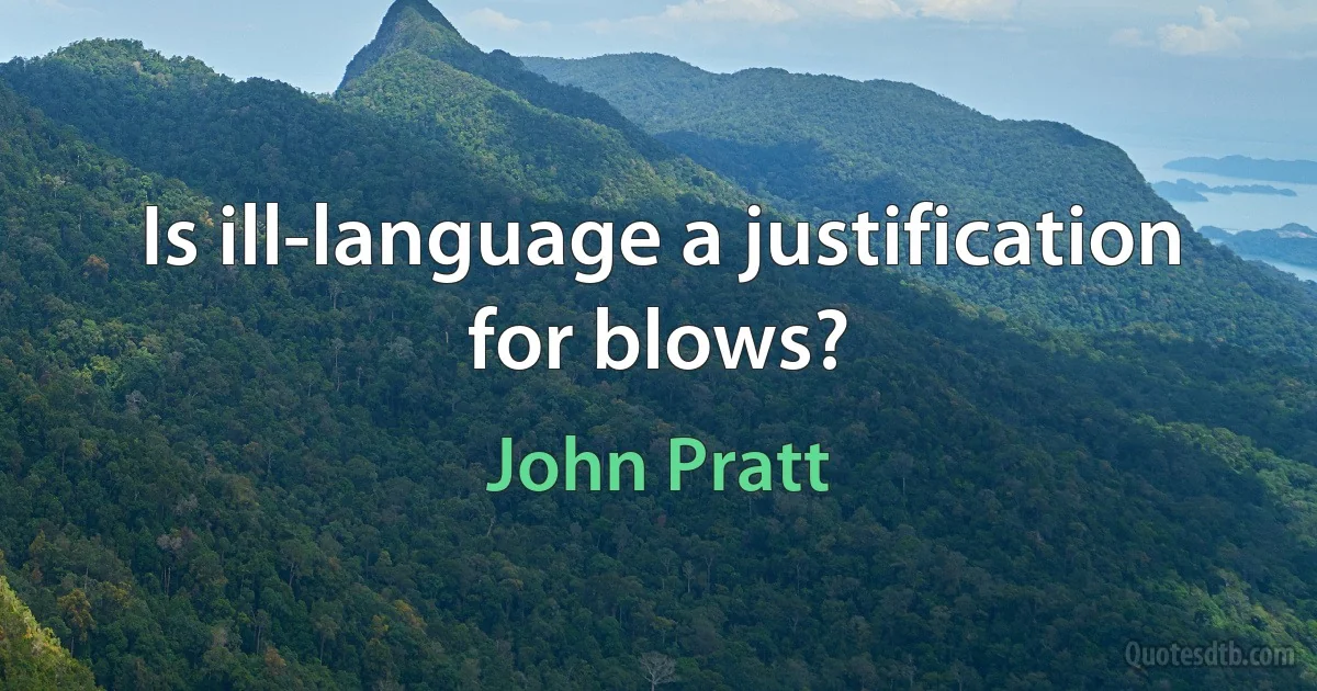 Is ill-language a justification for blows? (John Pratt)