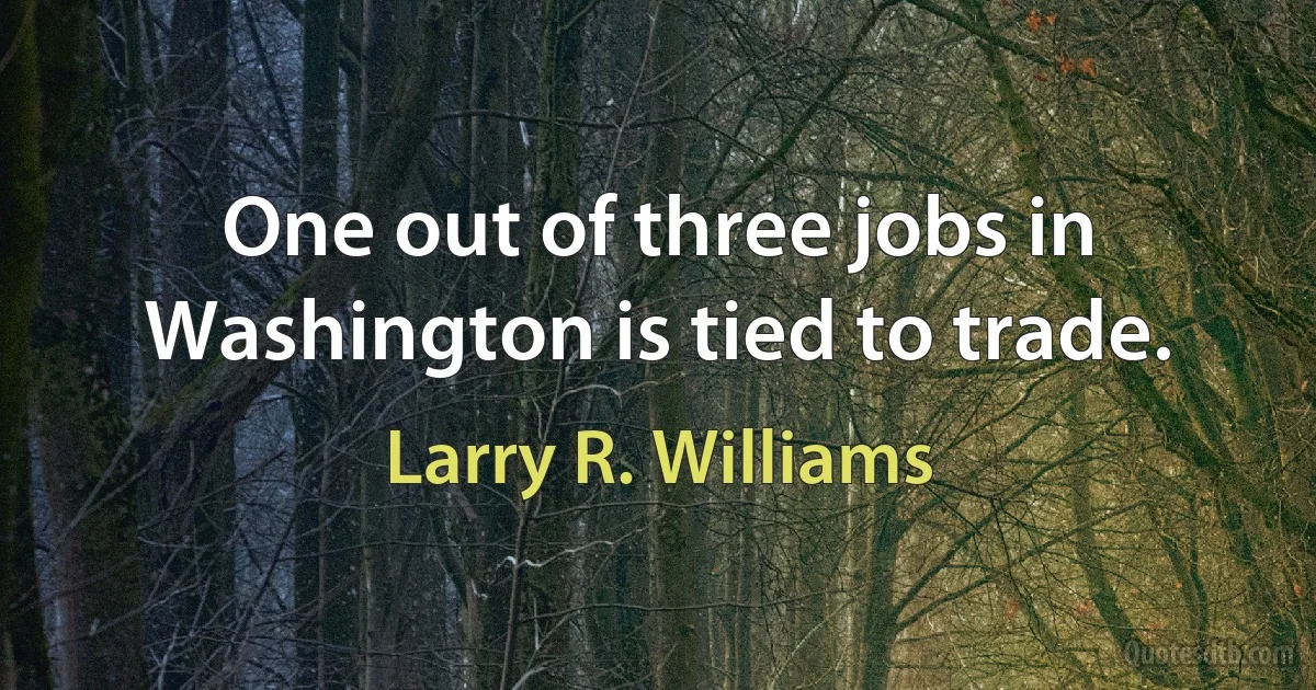 One out of three jobs in Washington is tied to trade. (Larry R. Williams)