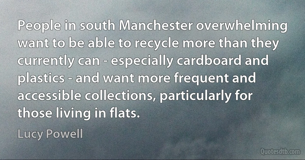 People in south Manchester overwhelming want to be able to recycle more than they currently can - especially cardboard and plastics - and want more frequent and accessible collections, particularly for those living in flats. (Lucy Powell)