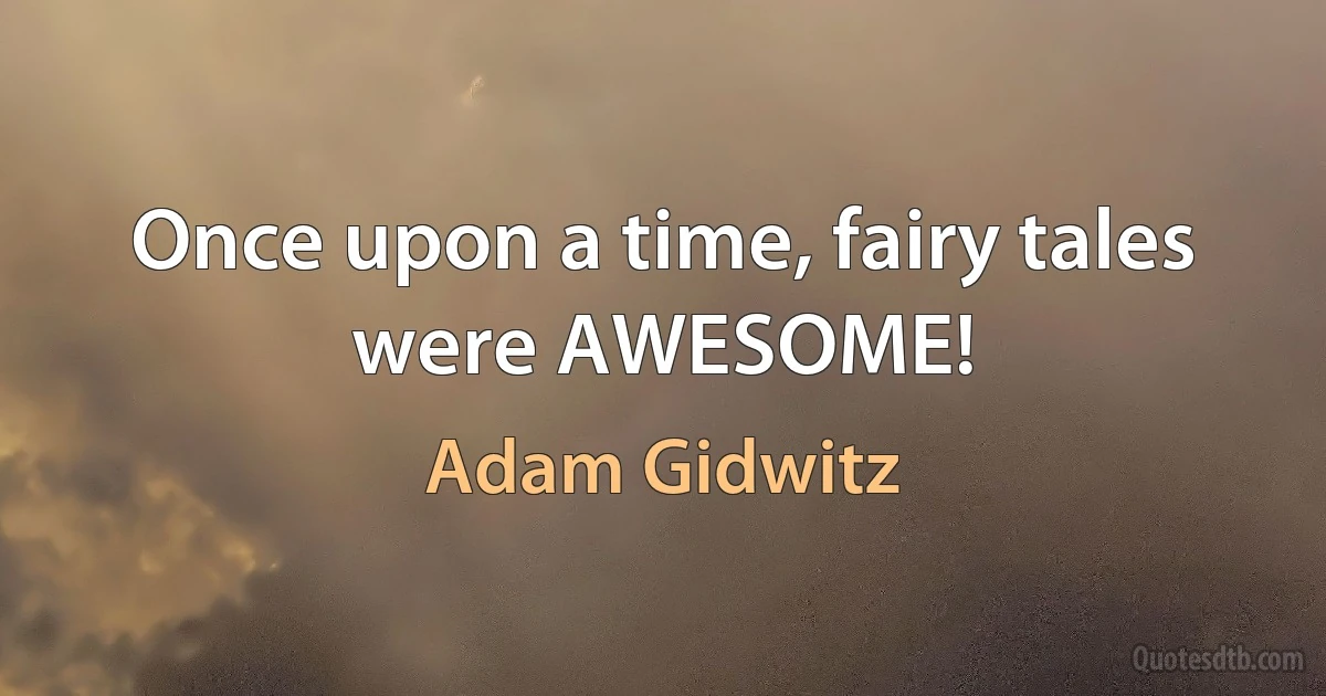 Once upon a time, fairy tales were AWESOME! (Adam Gidwitz)