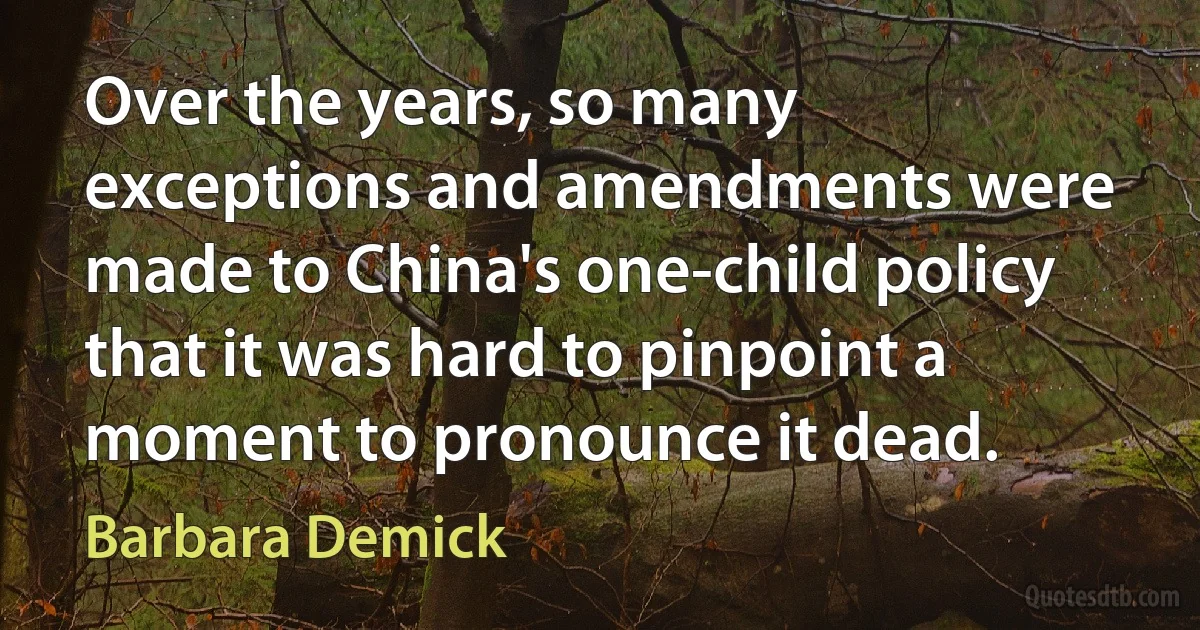 Over the years, so many exceptions and amendments were made to China's one-child policy that it was hard to pinpoint a moment to pronounce it dead. (Barbara Demick)