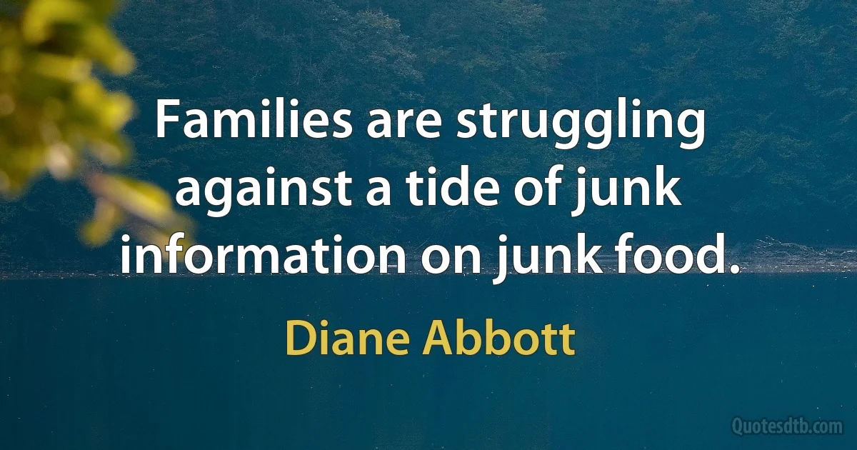 Families are struggling against a tide of junk information on junk food. (Diane Abbott)