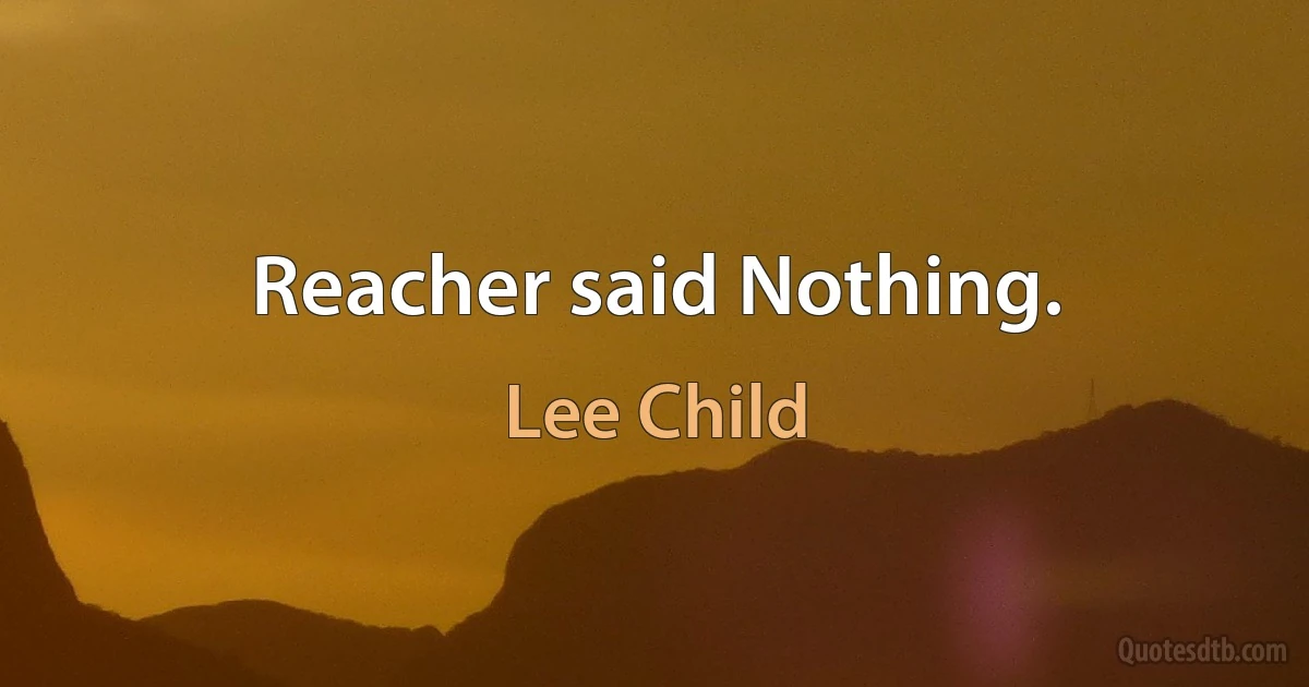 Reacher said Nothing. (Lee Child)