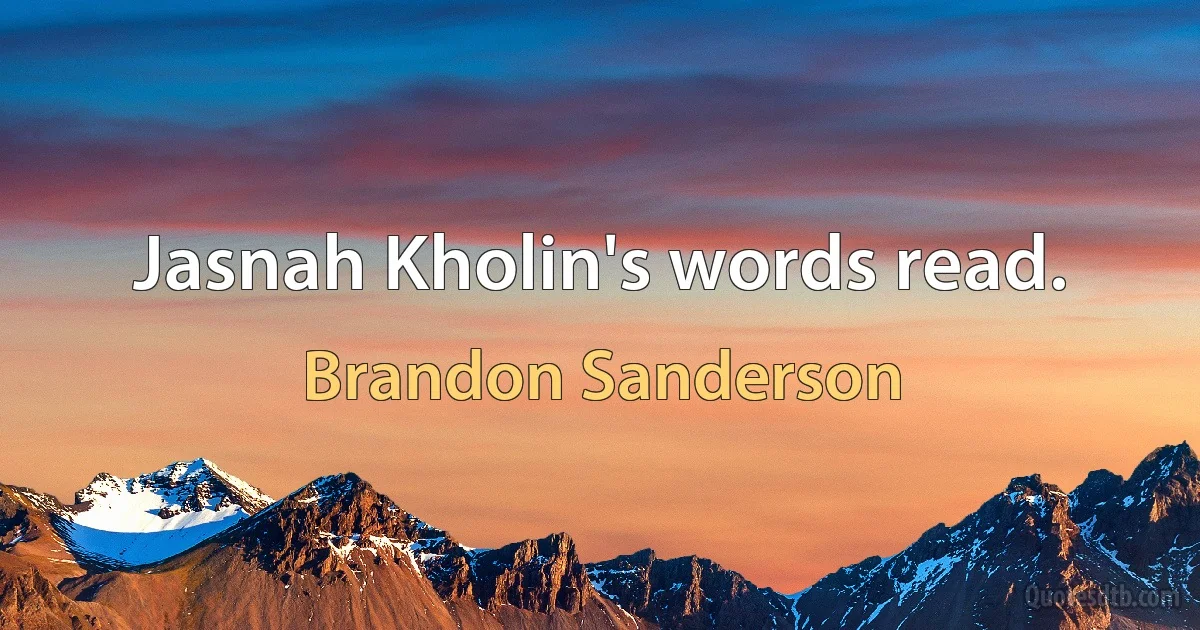 Jasnah Kholin's words read. (Brandon Sanderson)