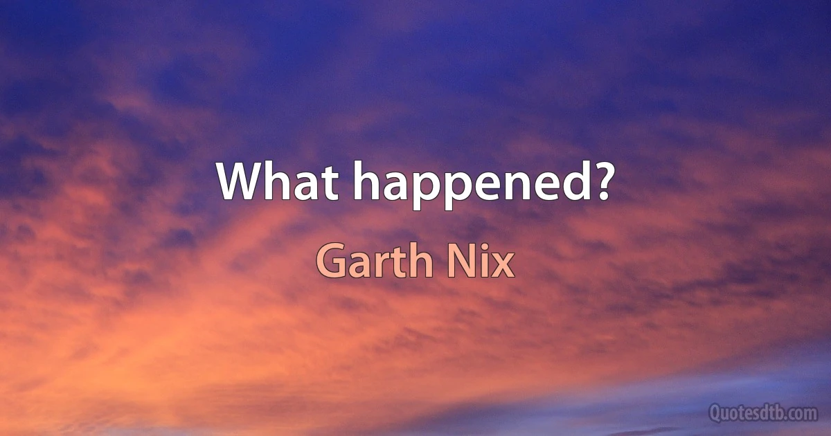 What happened? (Garth Nix)