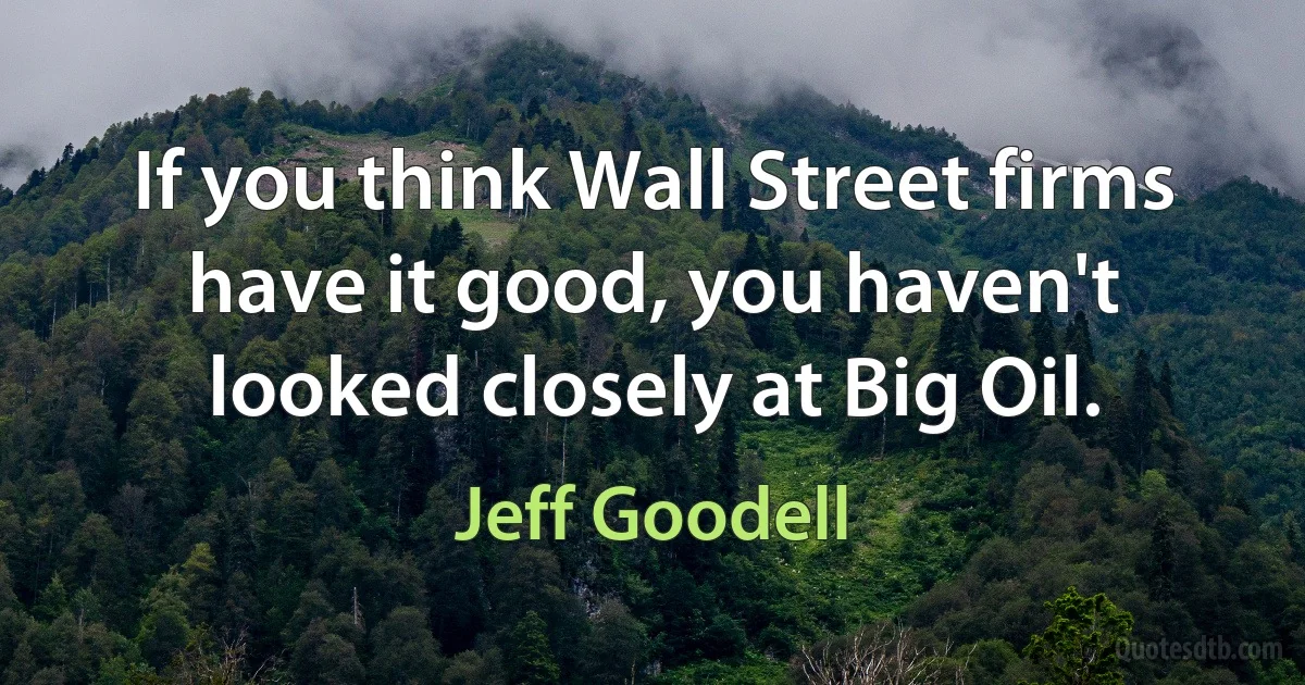 If you think Wall Street firms have it good, you haven't looked closely at Big Oil. (Jeff Goodell)