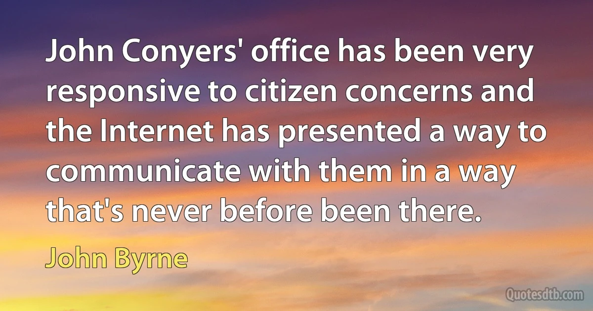 John Conyers' office has been very responsive to citizen concerns and the Internet has presented a way to communicate with them in a way that's never before been there. (John Byrne)