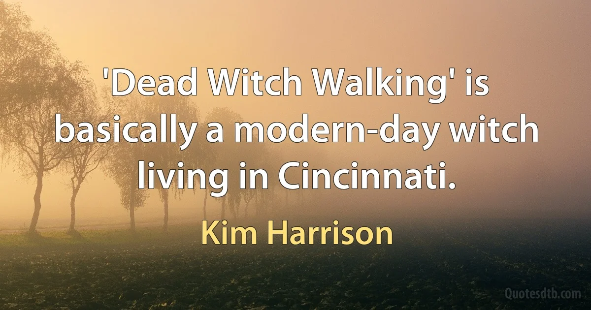 'Dead Witch Walking' is basically a modern-day witch living in Cincinnati. (Kim Harrison)