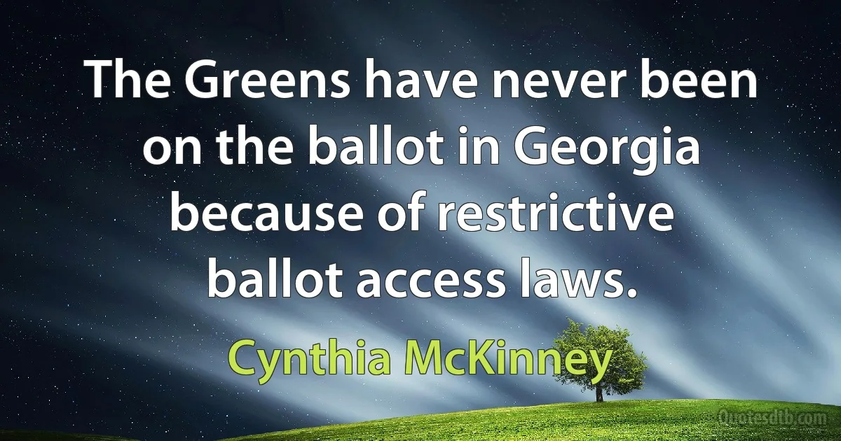 The Greens have never been on the ballot in Georgia because of restrictive ballot access laws. (Cynthia McKinney)