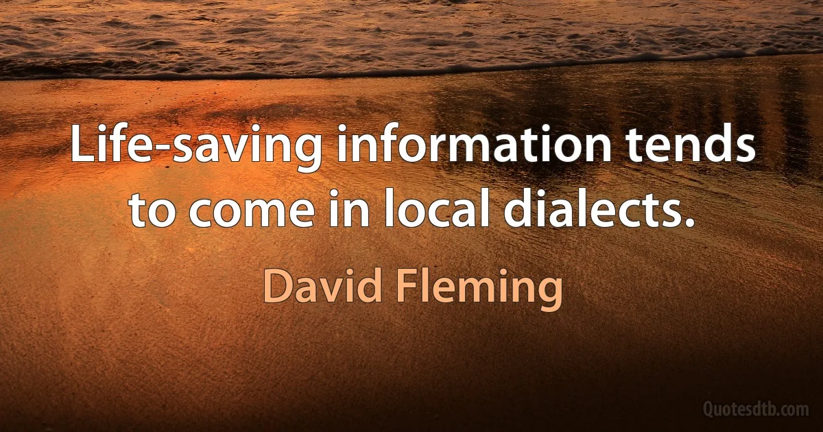 Life-saving information tends to come in local dialects. (David Fleming)