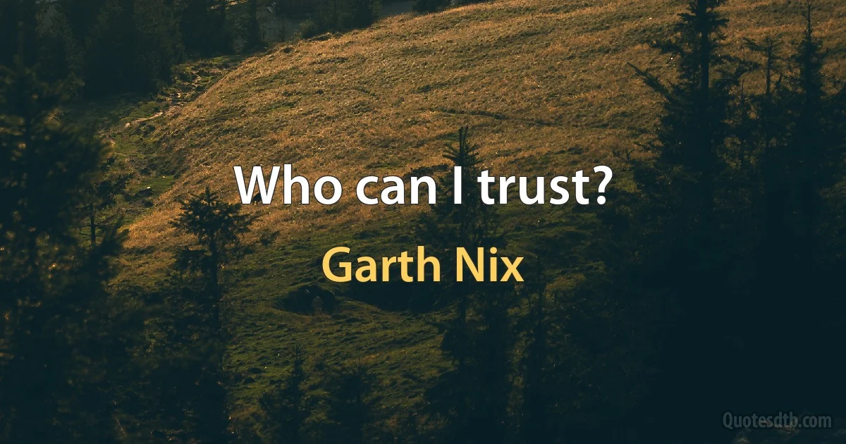 Who can I trust? (Garth Nix)