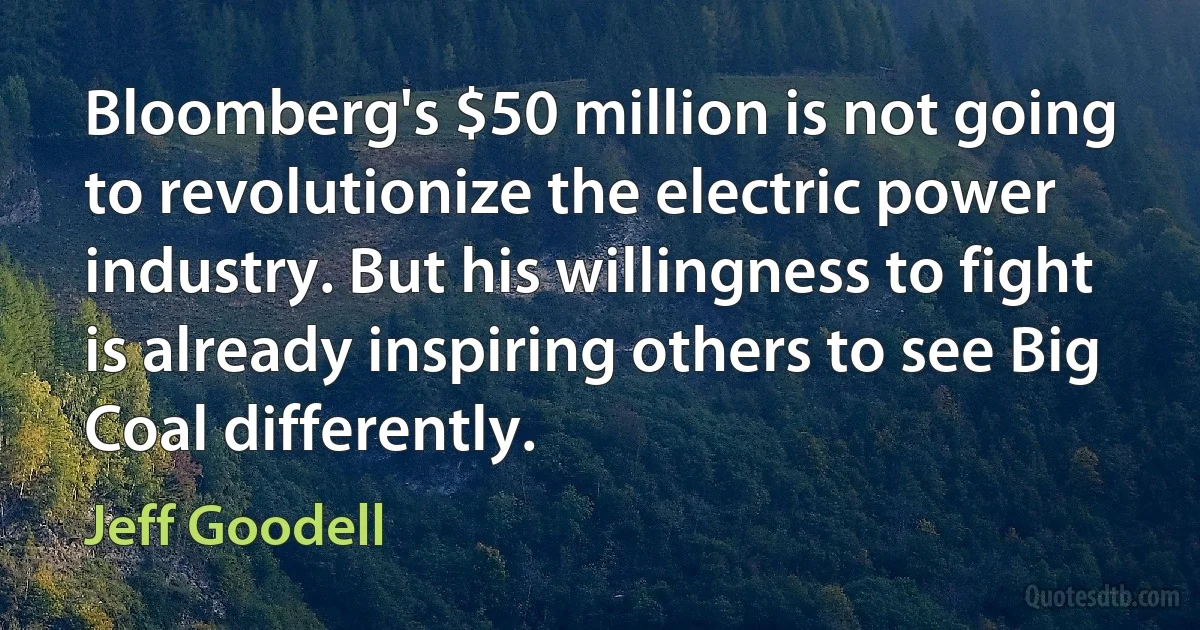 Bloomberg's $50 million is not going to revolutionize the electric power industry. But his willingness to fight is already inspiring others to see Big Coal differently. (Jeff Goodell)