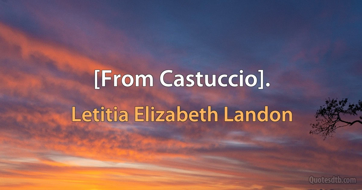 [From Castuccio]. (Letitia Elizabeth Landon)