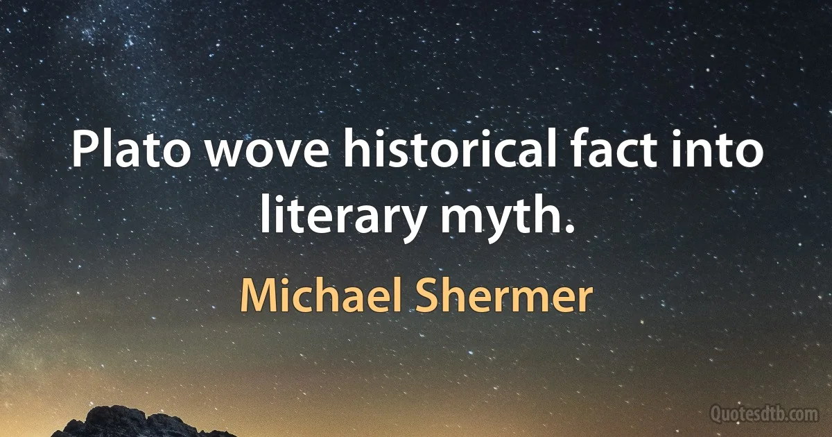 Plato wove historical fact into literary myth. (Michael Shermer)