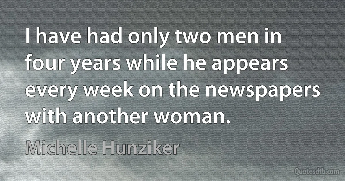 I have had only two men in four years while he appears every week on the newspapers with another woman. (Michelle Hunziker)