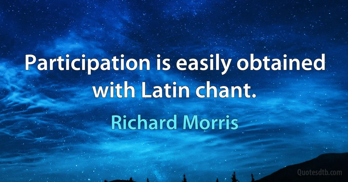 Participation is easily obtained with Latin chant. (Richard Morris)