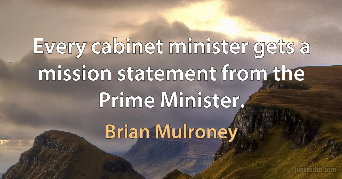 Every cabinet minister gets a mission statement from the Prime Minister. (Brian Mulroney)