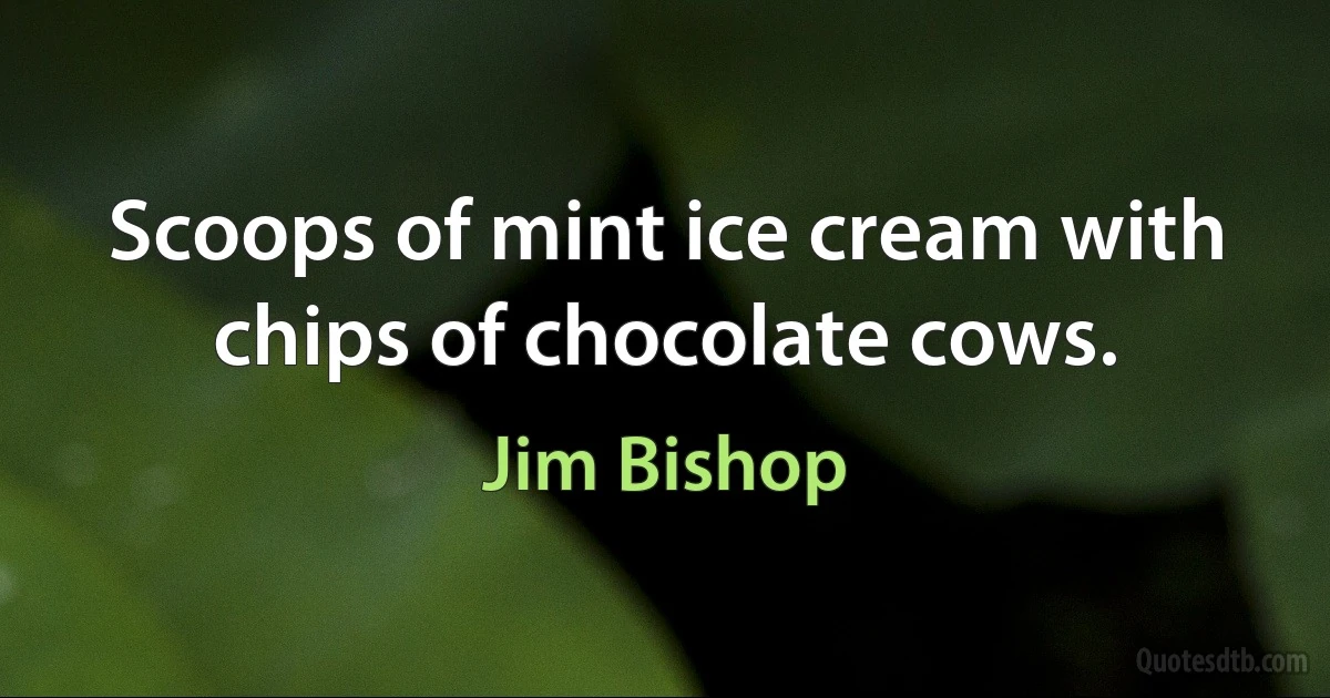 Scoops of mint ice cream with chips of chocolate cows. (Jim Bishop)